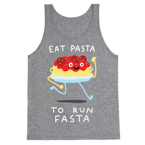 Eat Pasta To Run Fasta Tank Top