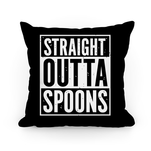 Straight Outta Spoons Pillow