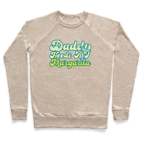 Daddy Needs A Margarita Pullover