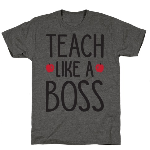 Teach Like A Boss T-Shirt