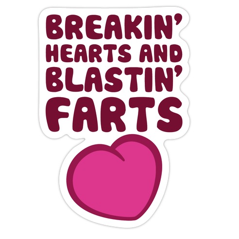 Breakin' Hearts And Blastin' Farts Die Cut Sticker