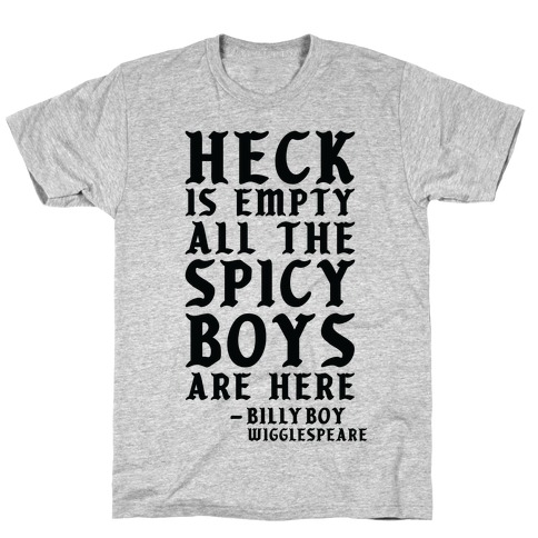 Heck is Empty All the Spicy Boys are Here T-Shirt