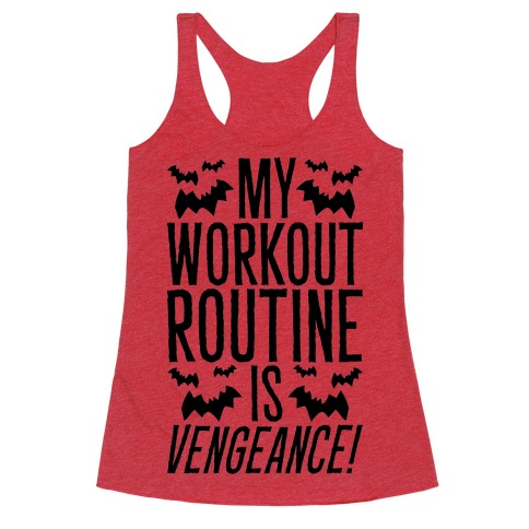 My Workout Routine Is Vengeance Parody Racerback Tank Top