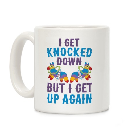 I Get Knocked Down, But I Get Up Again Pinata Coffee Mug