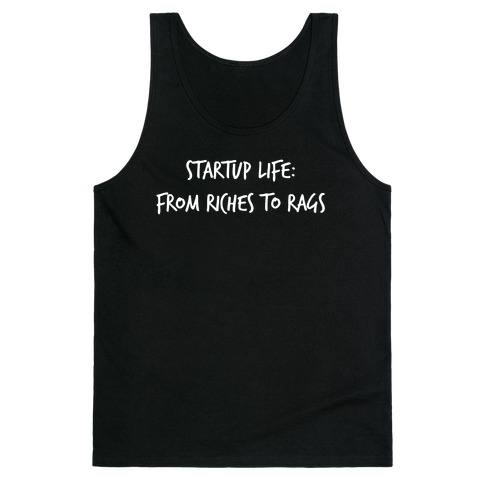 Startup Life: From Riches To Rags Tank Top