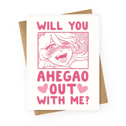 Will You Ahegao Out With Me Greeting Card