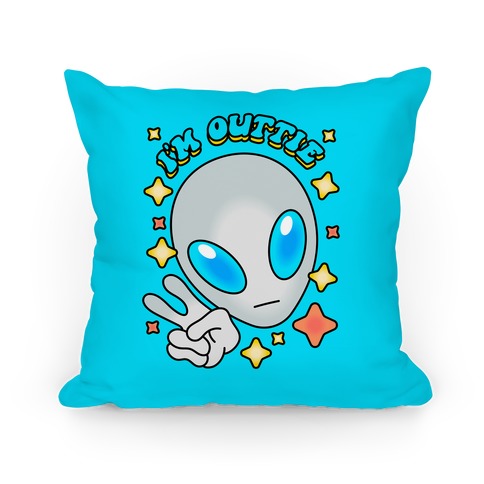 I'm Outtie Alien Pillow