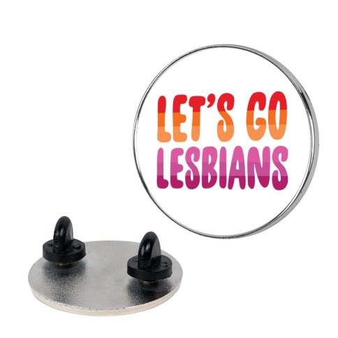 Let's Go, Lesbians Pin