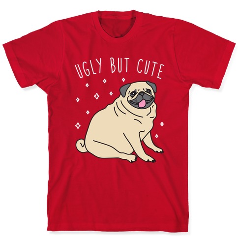 Ugly But Cute Pug T-Shirts | LookHUMAN