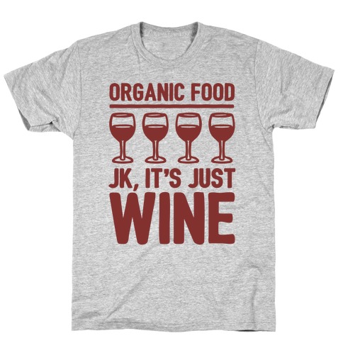 Organic Food JK It's Just Wine T-Shirt