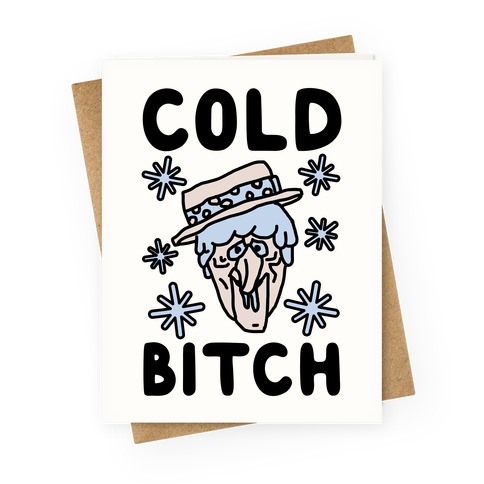 Cold Bitch Greeting Card