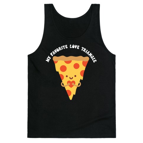 My Favorite Love Triangle (Pizza) Tank Top