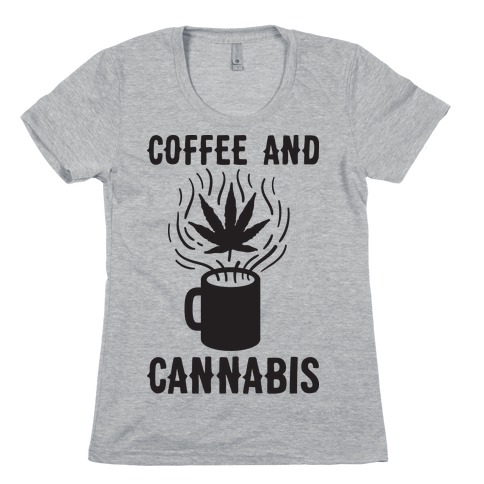 Coffee And Cannabis Womens T-Shirt