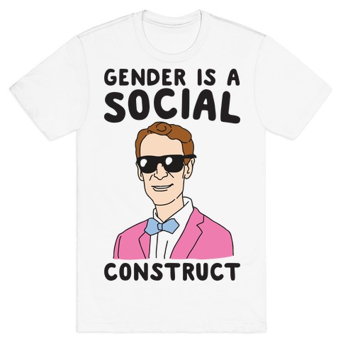 Gender Is A Social Construct Bill Nye T-Shirt