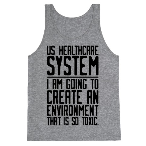 US Healthcare System I Am Going To Create An Environment That Is So Toxic Parody Tank Top