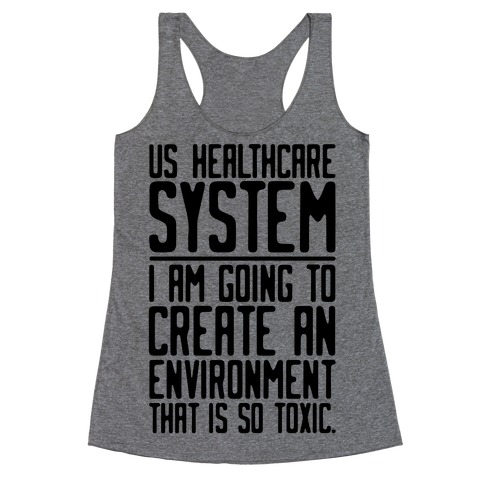 Us Healthcare System I Am Going To Create An Environment That Is So Toxic Parody Racerback Tank Tops Lookhuman