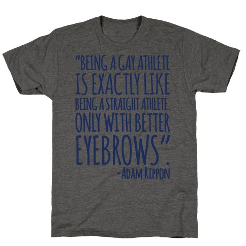 Gay Athletes Have Better Eyebrows Adam Rippon Quote T-Shirt