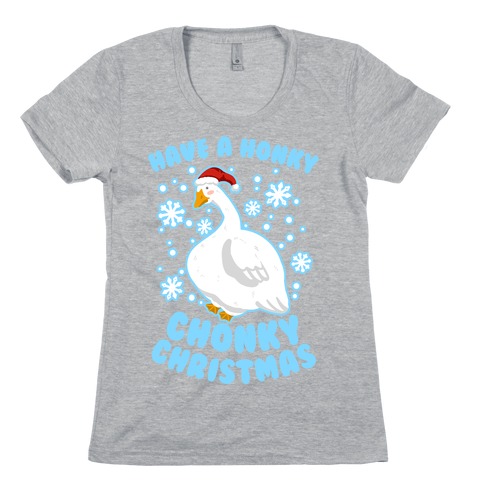 Have A Honky Chonky Christmas Womens T-Shirt