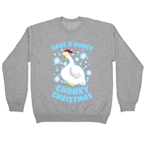 Have A Honky Chonky Christmas Pullover