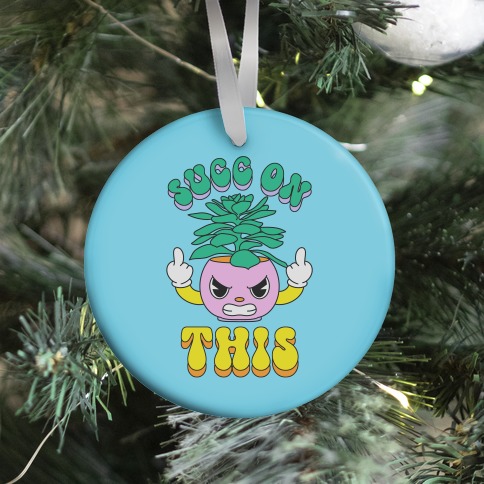 Succ On This Ornament