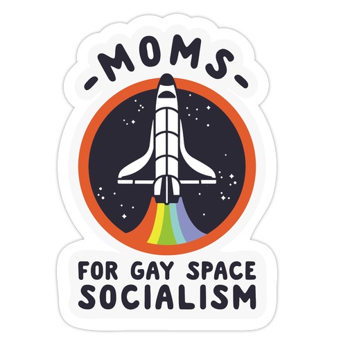 Moms For Gay Space Socialism Die Cut Sticker