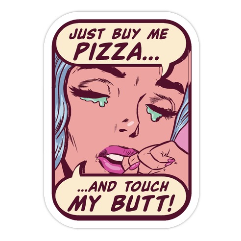 Just Buy My Pizza And Touch My Butt- vintage comics Die Cut Sticker