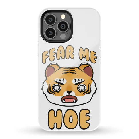 Fear Me Hoe Phone Case