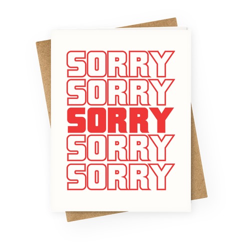 Sorry Sorry Sorry Greeting Card