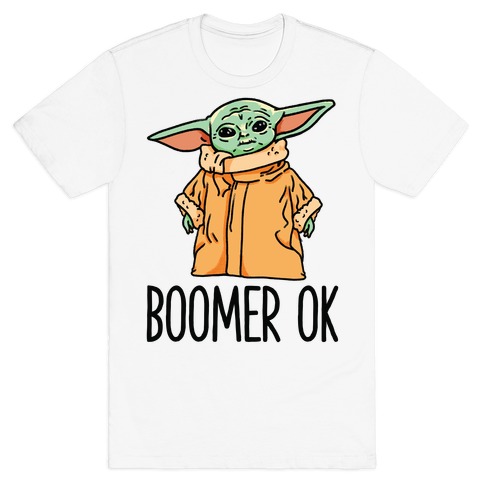 Boomer Ok Baby Yoda Parody T-Shirt