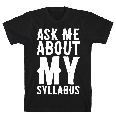 Ask Me About My Syllabus T-Shirt
