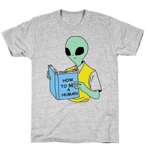 How to Be a Human T-Shirt