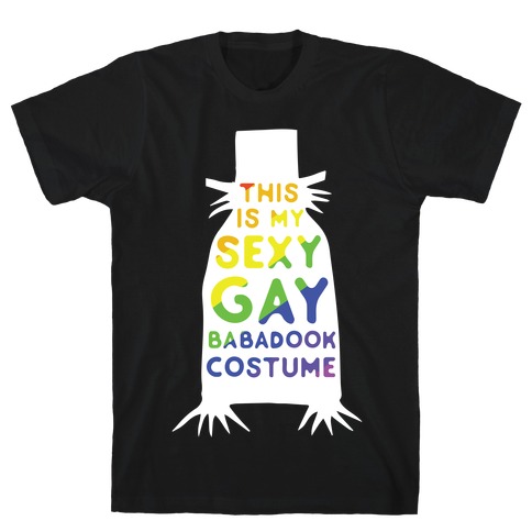 This is my Sexy Gay Babadook T-Shirt