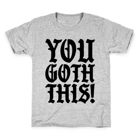 You Goth This Kids T-Shirt