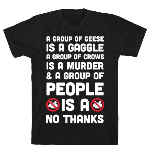 A Group Of People Is A No Thanks T-Shirt