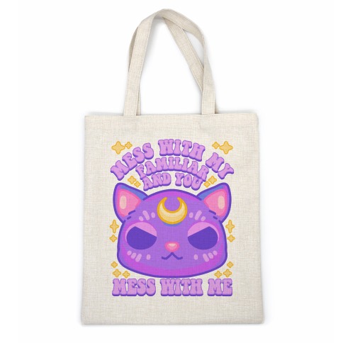 Mess With My Familiar And You Mess With ME Casual Tote