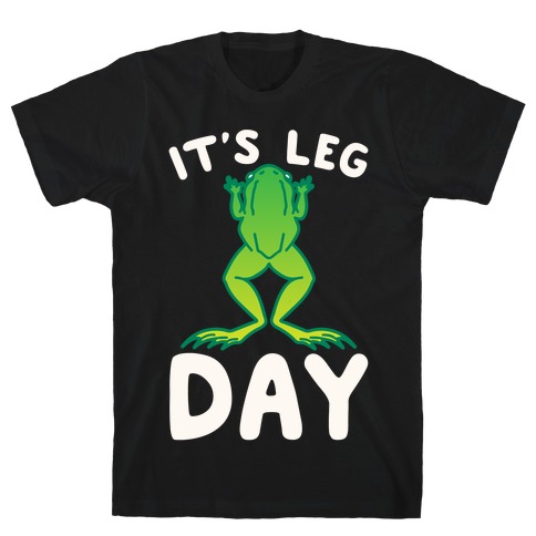 It's Leg Day Frog Parody White Print T-Shirt