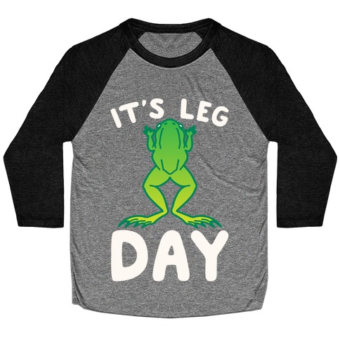 It's Leg Day Frog Parody White Print Baseball Tee