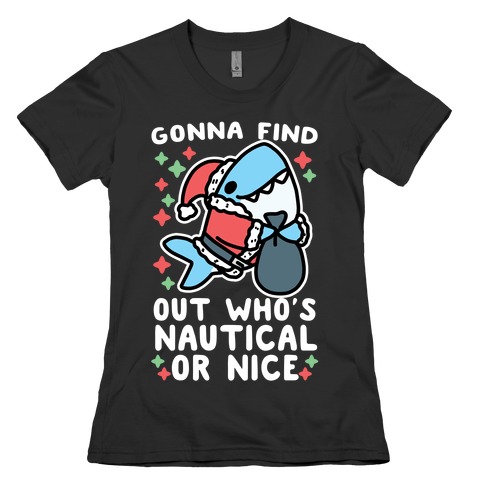 Gonna Find Out Who's Nautical or Nice Womens T-Shirt