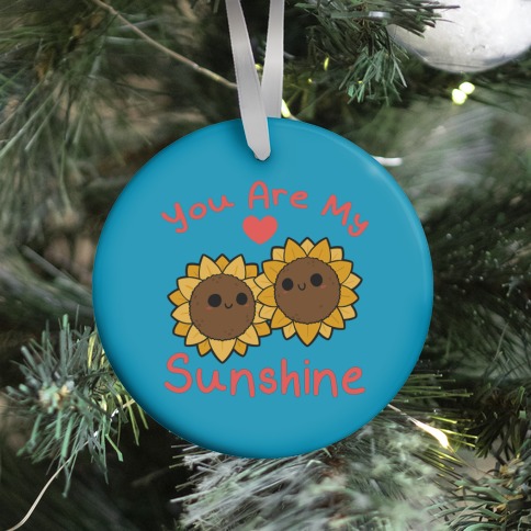 You Are My Sunshine Sunflowers Ornament