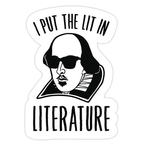 I Put The Lit In Literature Die Cut Sticker