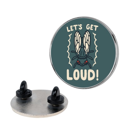 Let's Get Loud Cicada Parody Pin
