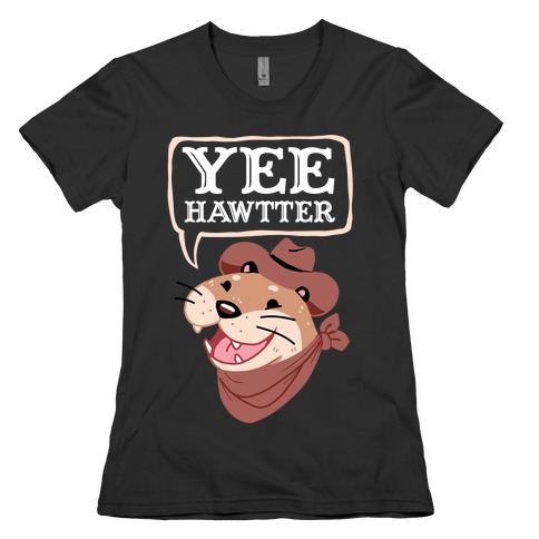 Yee Hawtter Womens T-Shirt
