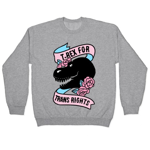 T-Rex For Trans Rights Pullover