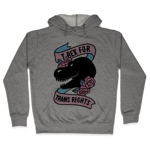 T-Rex For Trans Rights Hooded Sweatshirt