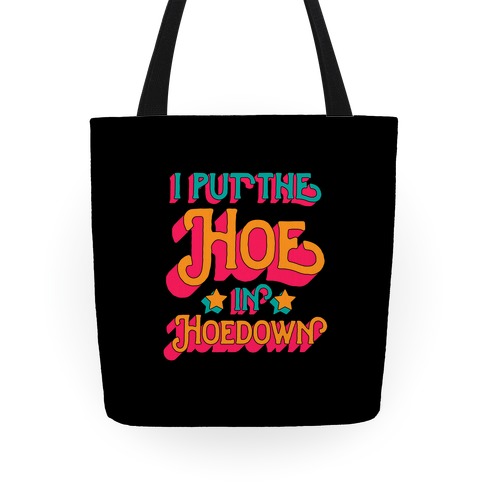 I Put the Hoe in Hoedown Tote