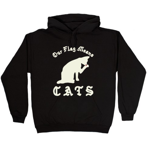 Our Flag Means Cats Hooded Sweatshirt