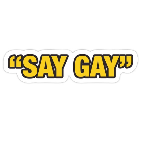 "Say Gay" Die Cut Sticker