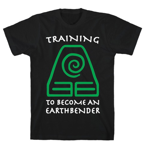 Training to Become An Earthbender T-Shirt