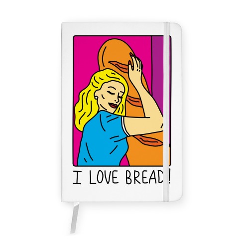 I Love Bread Notebook