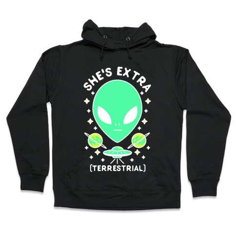 She's Extraterrestrial Hooded Sweatshirt